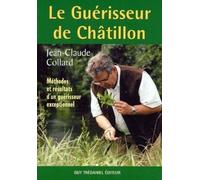 Le guerisseur de chatillon Méthodes et résultats d'un guérisseur exceptionnel - Jean-Claude Collard - Tredaniel La Maisnie - broché - Essai