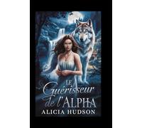 Le guérisseur de l'Alpha: une romance de loup-garou métamorphe