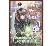 Le guérisseur de l'ombre T01 Ten Junoichi (Auteur), Sakaku Hishikawa (Auteur), Daburyu (Auteur), Julien Lassalle (Traduction)