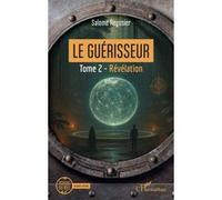 Le Guérisseur: Tome 2 - Révélation
