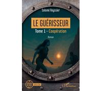 Le Guérisseur Tome 1 - Coopération - Salomé Reyssier - L'harmattan - broché - Roman
