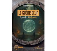 Le Guérisseur Tome 2 - Révélation - Salomé Reyssier - L'harmattan - broché - Roman
