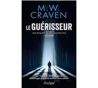 Le guérisseur - Une enquête de Washington Poe M.W. Craven (Auteur), Sébastian Danchin (Traduction)