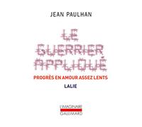 Le Guerrier appliqué - Progrès en amour assez lents - Lalie - Jean Paulhan - Gallimard - Poche - Nouvelles