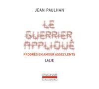 Jean Paulhan – Le Guerrier appliqué – Progrès en amour assez lents – Lalie – Poche – Gallimard