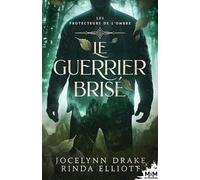 Le Guerrier brisé: Les protecteurs de l'Ombre, T1