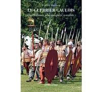 Le guerrier gaulois Franck Mathieu (Auteur), François Gilbert (Auteur)