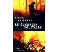 Le Guerrier solitaire - Villospar - Henning Mankell - Seuil - broché - Roman