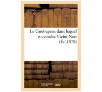 Le Guet-Apens Dans Lequel Succomba Victor Noir