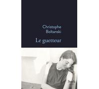 Le guetteur - Christophe Boltanski - Stock - broché - Roman