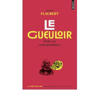 Le Gueuloir Perles de correspondances - Gustave Flaubert - Points - Poche - Roman