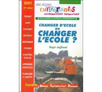 Le Guide-Annuaire Des Écoles Différentes 2001 - Changer D'école Ou Changer L'école ?