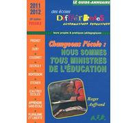 Le Guide-Annuaire Des Écoles Différentes 2011-2012 - Changer L'école ? Nous Sommes Tous Ministres De L'éducation : Questions Pour Un Projet