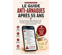 Le Guide anti-arnaques: Faux conseiller bancaire, SMS, WhatsApp, faux colis, placements, usurpation d’identité et arnaques à l’IA : les réflexes simples pour reconnaître un piège.