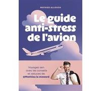 Le guide anti-stress de l'avion Mathieu Allouch (Auteur), Julie Andriamampianina (Illustration)