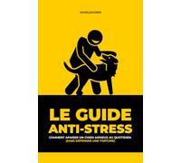 Le Guide Anti-Stress pour Chiens Anxieux: Comment Apaiser un Chien Anxieux au Quotidien (sans dépenser une fortune)