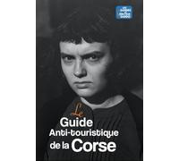 Le Guide anti-touristique de la Corse