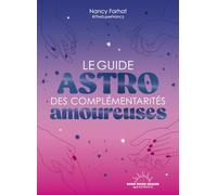 Le Guide astro des complémentarités amoureuses