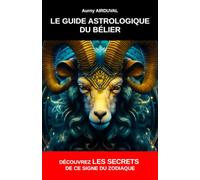 Le Guide Astrologique du Bélier, Découvrez les Secrets de ce Signe du Zodiaque