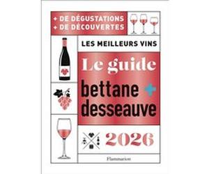 Le Guide Bettane et Desseauve 2026 Thierry Desseauve (Auteur), Michel Bettane (Auteur)