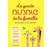 Le Guide Bubble De La Famille - Quatre Saisons À Vivre Ensemble