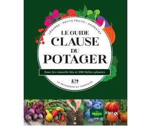 Le guide Clause du potager - Tous les conseils bio et 200 fiches plantes - Agnès Guillaumin - Solar - cartonné - Guide