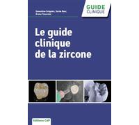 Le guide clinique de la zircone - Geneviève Grégoire - Cdp - broché - Scolaire / Universitaire
