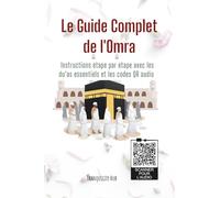 Le Guide Complet de l’Omra: Rituels étape par étape, Du‘ās authentiques + QR audio & translittérations