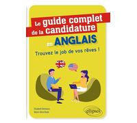 Le guide complet de la candidature en anglais - Trouvez le job de vos rêves ! - Elisabeth Demoury - Ellipses - broché - Essai