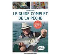 Le guide complet de la pêche - édition augmentée - Arnaud Filleul - Ouest France - broché - Manuel