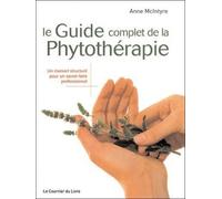 Le Guide Complet De La Phytothérapie - Un Manuel Structuré Pour Un Savoir-Faire Professionnel