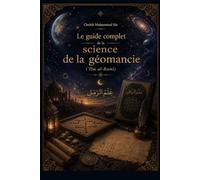 Le guide complet de la science de la géomancie: ‘Ilm al-Raml