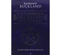Le guide complet de la sorcellerie selon Buckland - Le cours classique de wicca depuis 25 ans