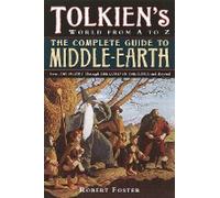 Le guide complet de la Terre du Milieu : Du Hobbit au Seigneur des Anneaux et au-delà