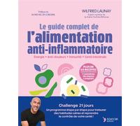 Le guide complet de l'alimentation anti-inflammatoire Énergie - Anti-douleurs - Immunité - Santé intestinale - Wilfried Launay - Thierry Souccar Eds - broché - Guide