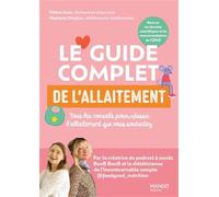 Le guide complet de l'allaitement: Tous les conseils pour réussir l'allaitement que vous souhaitez