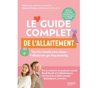 Le guide complet de l'allaitement Tous les conseils pour réussir l'allaitement que vous souhaitez - Stéphanie Foglietta-Dreyfuss - Mango - broché - Guide