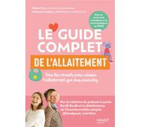 Le guide complet de l'allaitement Tous les conseils pour réussir l'allaitement que vous souhaitez - Hélène Soots - Mango - broché - Guide