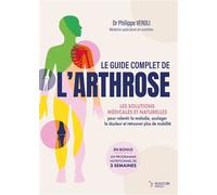 Le guide complet de l'arthrose Les solutions naturelles - Philippe Veroli - Thierry Souccar Eds - broché - Guide