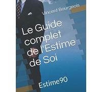 Le Guide complet de l'Estime de Soi: Estime90