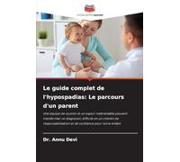 Le guide complet de l'hypospadias: Le parcours d'un parent: Une équipe de soutien et un espoir inébranlable peuvent transformer un diagnostic ... et de confiance pour notre enfant