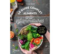 Le guide complet de mes aliments anti-inflammatoires Pour booster ma santé et mon système immunitaire - Lizzie Streit - Eyrolles - broché - Guide