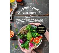 Le guide complet de mes aliments anti-inflammatoires: Pour booster ma santé et mon système immunitaire