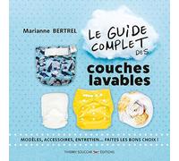 Le guide complet des couches lavables - Modèle, accessoires, entretien... faites les bons choix !