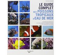 Le guide complet des poissons tropicaux d'eau de mer
