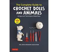 Le guide complet des poupées et des animaux au crochet : Amigur - NEUF The...