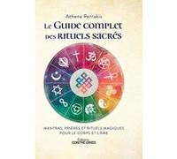 Le Guide Complet Des Rituels Sacrés - Mantras, Prières Et Rituels Magiques Pour Le Corps Et L'âme