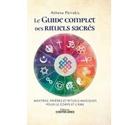 Le guide complet des rituels sacrés - Mantras, prières et rituels magiques pour le corps et l'âme - Athena Perrakis - Contre-Dires - cartonné - Guide
