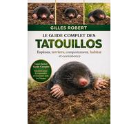 LE GUIDE COMPLET DES TATOUILLOS: Espèces, terriers, comportement, habitat et coexistence