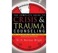 Le guide complet du conseil en cas de crise et de traumatisme : Ce qu'il faut faire et dire quand c'est le plus important !